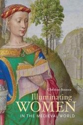 Cover Art for 9781606065266, Illuminating Women in the Medieval World by Christine Sciacca