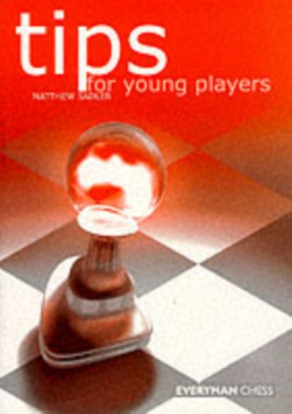 Cover Art for 9781857442311, Tips for Young Players by Matthew Sadler