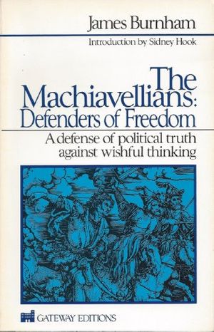 Cover Art for 9780895267856, The Machiavellians: Defenders of Freedom by James Burnham