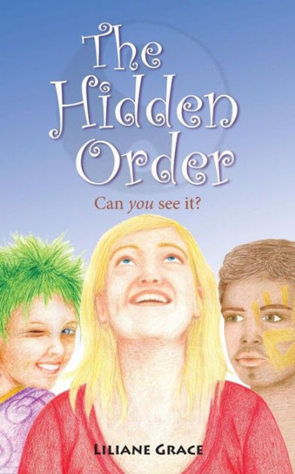 Cover Art for 9780977550890, The Hidden Order - Can You See It? by Liliane Grace