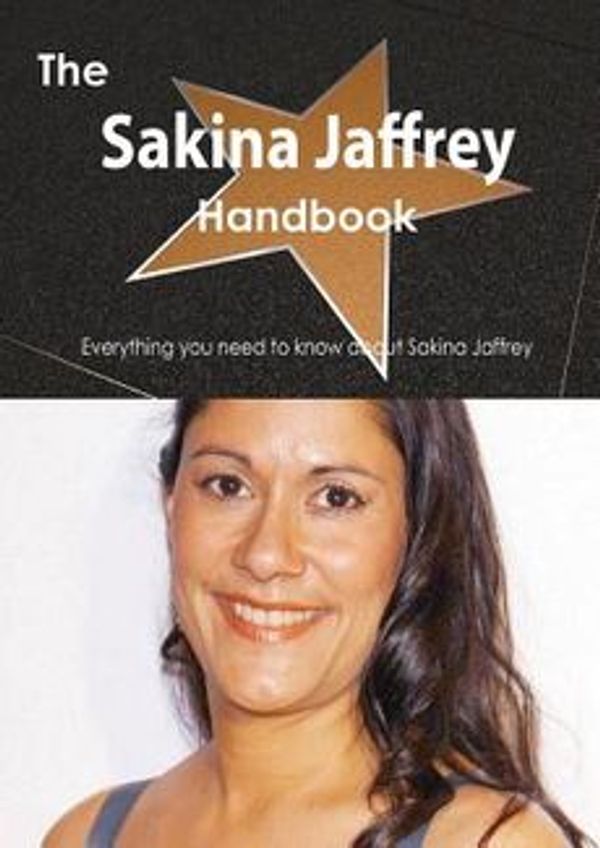Cover Art for 9781486479122, The Sakina Jaffrey Handbook - Everything You Need to Know About Sakina Jaffrey by Emily Smith