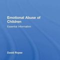 Cover Art for 9781138831780, Emotional Abuse of Children: Essential Information by David Royse