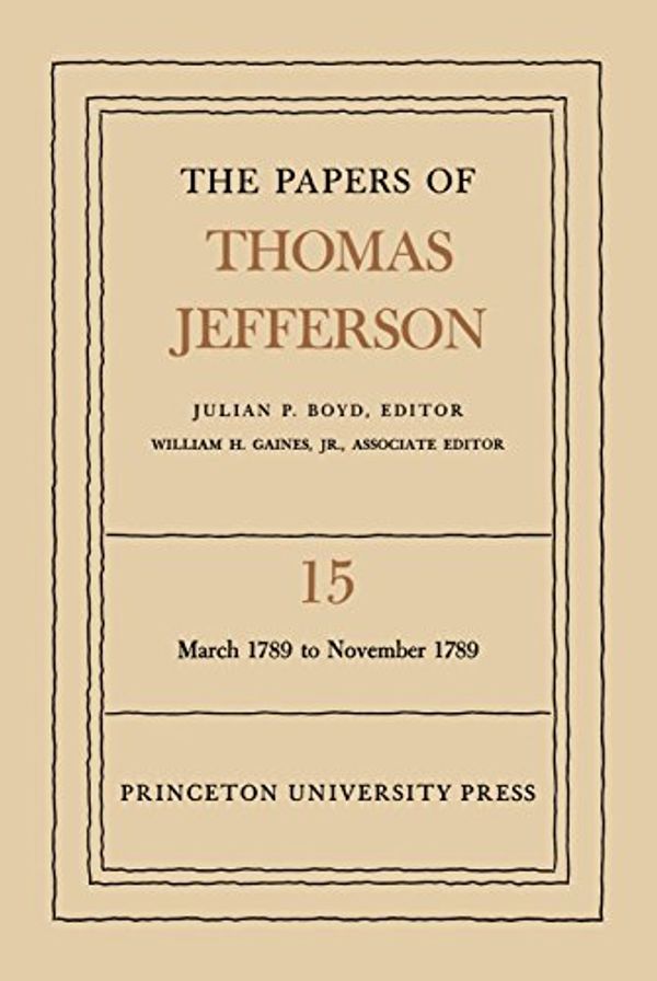 Cover Art for 9780691045474, The Papers of Thomas Jefferson: March 1789 to November 1789 v. 15 by Thomas Jefferson