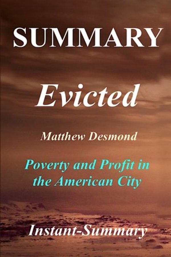 Cover Art for 9781984966391, Summary | Evicted: Matthew Desmond - Poverty and Profit in the American City (Evicted: Poverty and Profit in the American City - Book, Audiobook, Paperback, Hardcover, Audible, Summary) by Instant-Summary