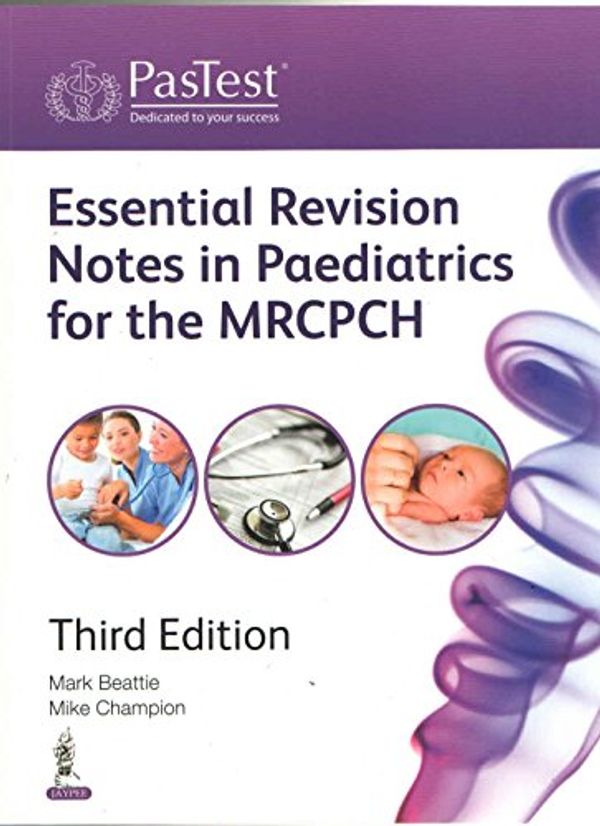 Cover Art for 9789351528869, ESSENTIAL REVISION NOTES IN PAEDIATRICS FOR THE MRCPCH by BEATTIE MARK