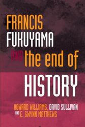 Cover Art for 9781783168767, Francis FukuyamaAnd the End of History by David Sullivan, E. Gwynn Matthews, Howard Williams