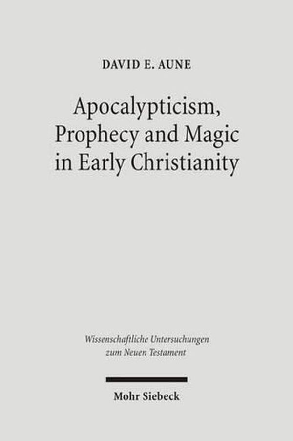 Cover Art for 9783161490200, Apocalypticism, Prophecy and Magic in Early Christianity by David E Aune