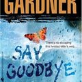 Cover Art for 9780553841350, Say Goodbye by Lisa Gardner