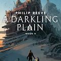 Cover Art for B0080K3B1W, A Darkling Plain (Mortal Engines, Book 4) by Philip Reeve