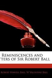 Cover Art for 9781143044915, Reminiscences and Letters of Sir Robert Ball by Sir Robert S. (Robert Stawell) Ball