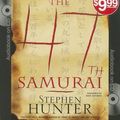 Cover Art for 9781455840649, The 47th Samurai by Stephen Hunter