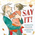 Cover Art for 9781406352115, Say it! by Charlotte Zolotow