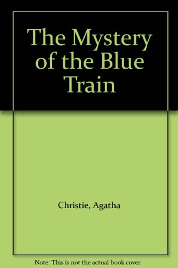 Cover Art for B006WCP5R8, Mystery Of The Blue Train Agatha Christie 1928 HB by Agatha Christie
