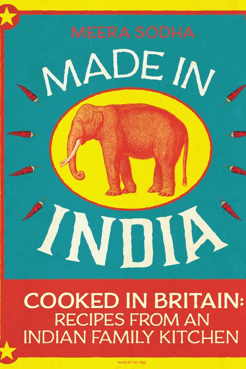 Cover Art for 9780241146330, Made in India: Cooked in Britain: Recipes from an Indian Family Kitchen by Meera Sodha