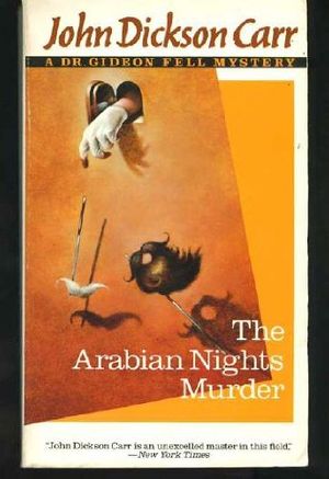 Cover Art for 9780060809812, The Arabian Nights Murder/a Dr. Gideon Fell Mystery by John Dickson Carr