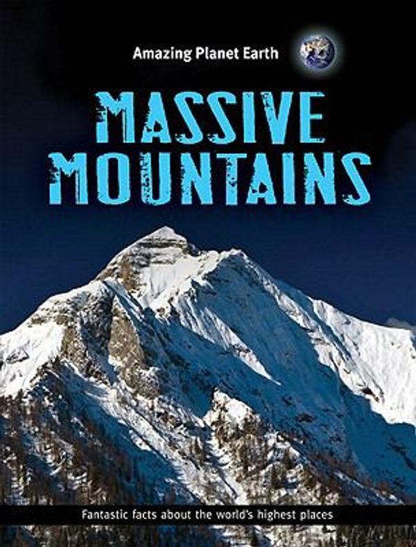 Cover Art for 9781897563786, Massive Mountains (Amazing Planet Earth) by Terry Jennings