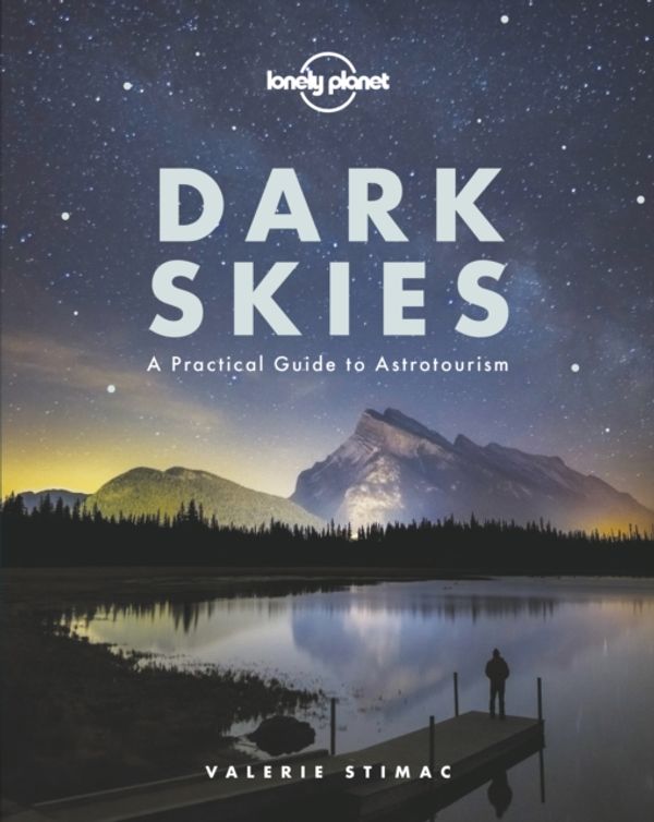 Cover Art for 9781788686198, Dark Skies (Lonely Planet) by Lonely Planet, Valerie Stimac