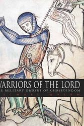 Cover Art for 9780802821096, Warriors of the Lord: The Military Orders of Christendom by Michael Walsh