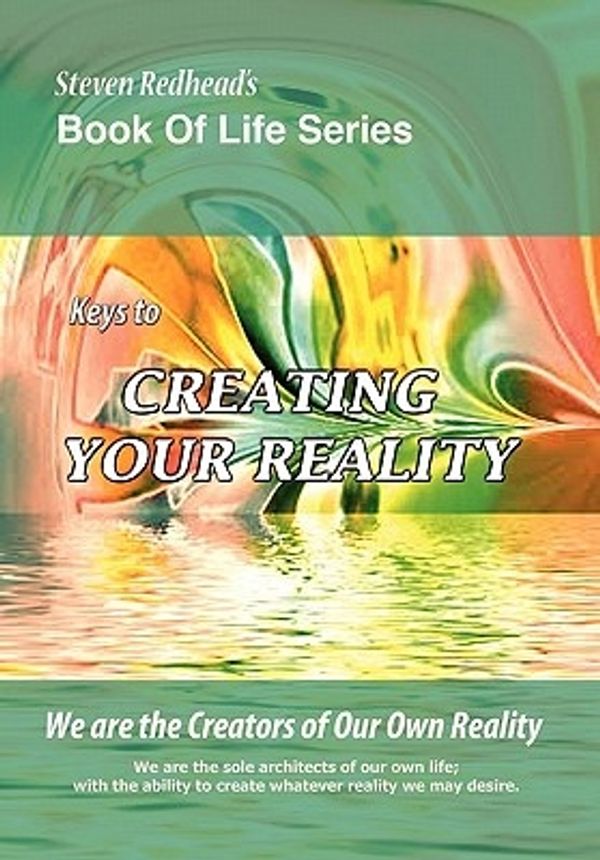 Cover Art for 9781453555514, Keys to Creating Your Reality by Steven Redhead