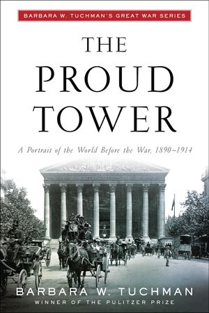 Cover Art for 9780345405012, The Proud Tower by Barbara W. Tuchman