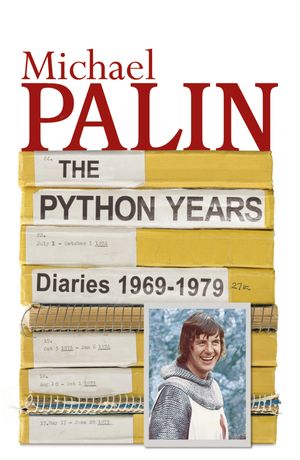 Cover Art for 9780297863625, The Python Years: Diaries 1969-1979 Volume One by Michael Palin