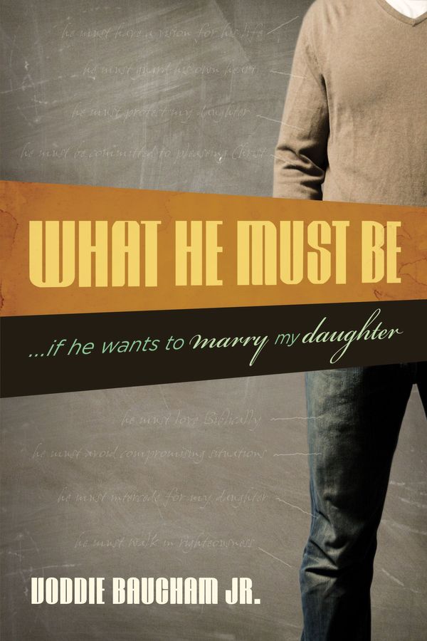Cover Art for 9781581349306, What He Must be by Voddie Baucham Jr.