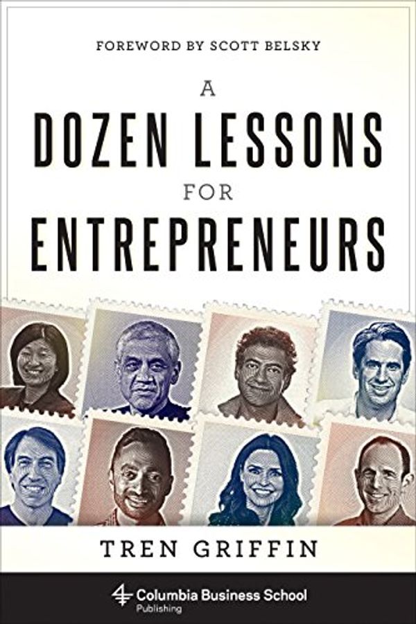 Cover Art for B075CPF329, A Dozen Lessons for Entrepreneurs by Tren Griffin