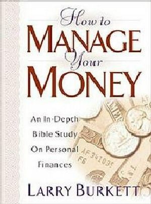 Cover Art for 9780802414779, How to Manage Your Money by Larry Burkett