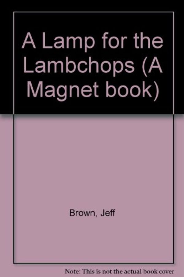 Cover Art for 9780416618709, A Lamp for the Lambchops (A Magnet book) by Brown, Jeff