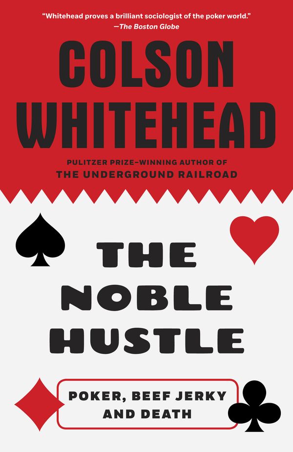 Cover Art for 9780345804334, The Noble Hustle: Poker, Beef Jerky and Death by Colson Whitehead