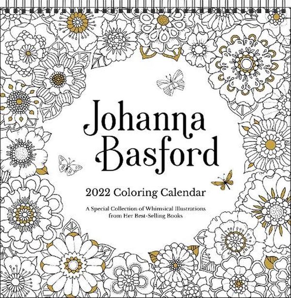 Cover Art for 9781524863180, Johanna Basford 2022 Coloring Wall Calendar: A Special Collection of Whimsical Illustrations from Her Best-Selling Books by Johanna Basford