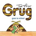 Cover Art for 9780731813933, Grug Goes to School by Ted Prior