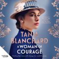 Cover Art for 9781460734575, A Woman of Courage by Tania Blanchard