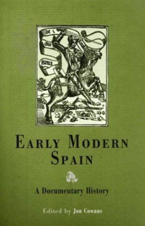 Cover Art for 9780812237160, Early Modern Spain by Jon Cowans