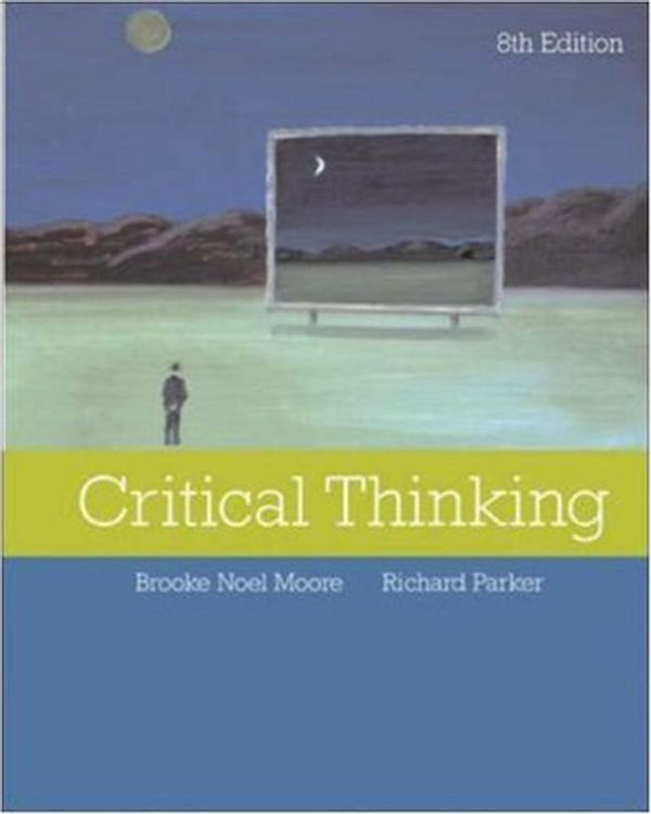 Cover Art for 9780073126258, Critical Thinking by Brooke Noel Moore, Richard Parker