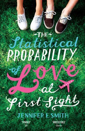 Cover Art for 9780755384037, The Statistical Probability of Love at First Sight by Jennifer E. Smith