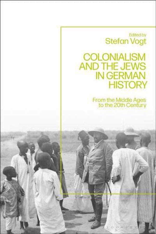 Cover Art for 9781350319301, Colonialism and the Jews in German History by Stefan Vogt