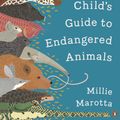 Cover Art for 9780241401095, A Wild Child's Guide to Endangered Animals by Millie Marotta