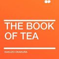 Cover Art for 9781407645018, The Book of Tea by Kakuzo Okakura