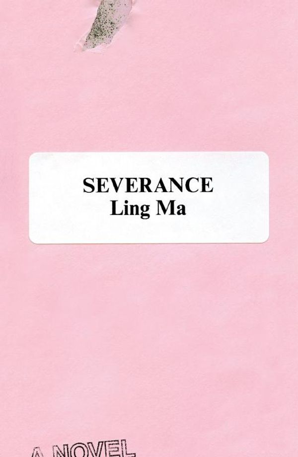 Cover Art for 9780374261597, Severance by Ling Ma