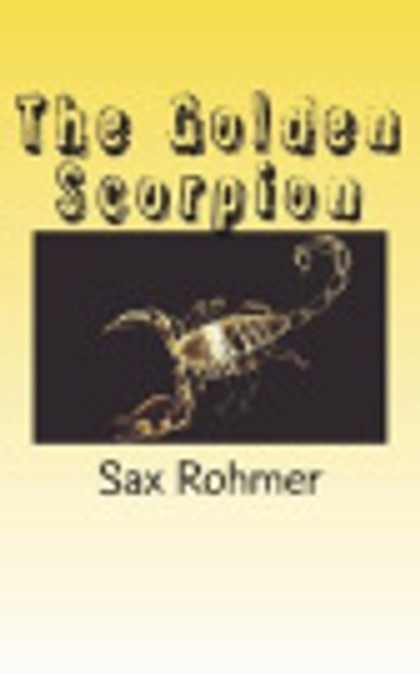 Cover Art for 9781721540150, The Golden Scorpion by Sax Rohmer