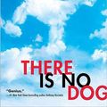 Cover Art for 9780399257643, There Is No Dog by Meg Rosoff