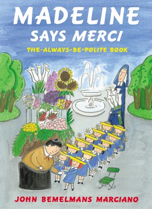 Cover Art for 9780670035052, Madeline Says Merci by John Bemelmans Marciano