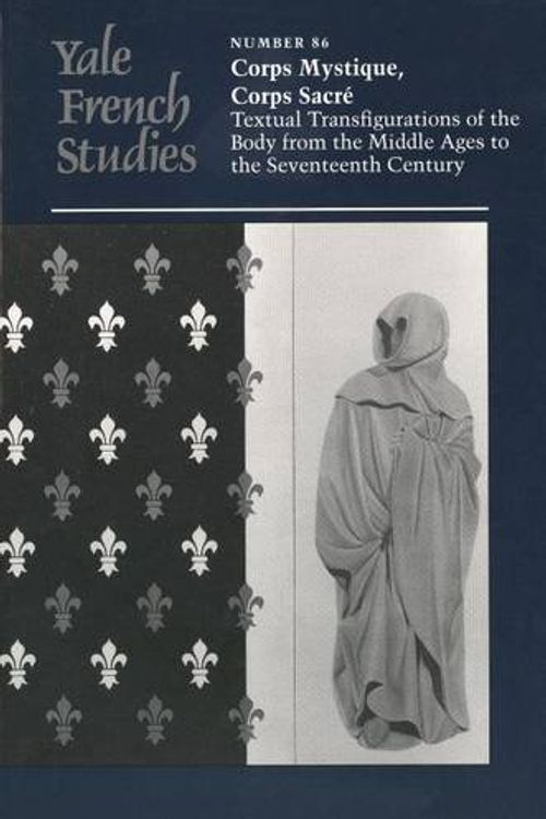 Cover Art for 9780300061932, Yale French Studies, Number 86: Corps Mystique, Corps Sacre: Textual Transfigurations of the Body from the Middle Ages to the Seventeenth Century (Yale French Studies Series) by Francoise Jaouen, Benjamin Semple