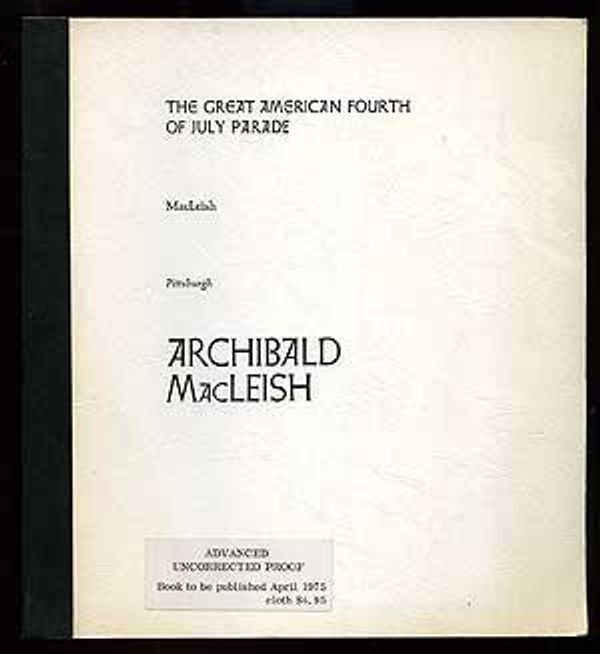 Cover Art for 9780822952725, The Great American Fourth of July Parade by Archibald MacLeish