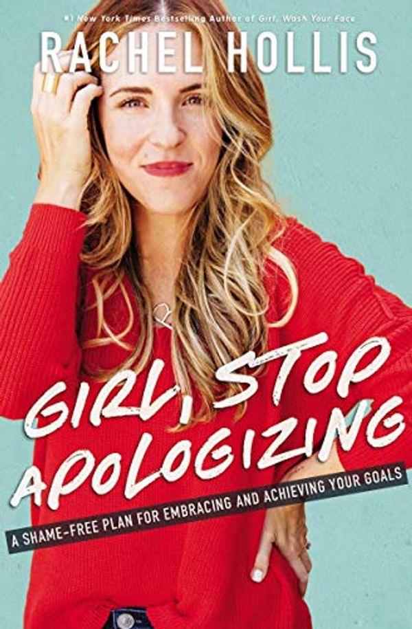 Cover Art for B07WW9CK48, Girl, Stop Apologizing : A Shame-Free Plan for Embracing and Achieving Your Goals (Paperback)【2019】by Rachel Hollis (Author) by Rachel Hollis