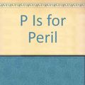 Cover Art for 9780805059564, P Is for Peril by Sue Grafton