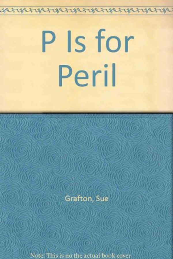Cover Art for 9780805059564, P Is for Peril by Sue Grafton