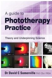 Cover Art for 9781785452116, A guide to Phototherapy Practice by Dr David C Somerville