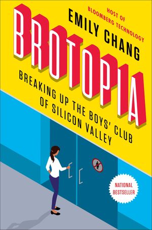 Cover Art for 9780735213548, Brotopia by Emily Chang